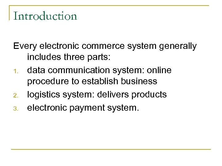 Introduction Every electronic commerce system generally includes three parts: 1. data communication system: online