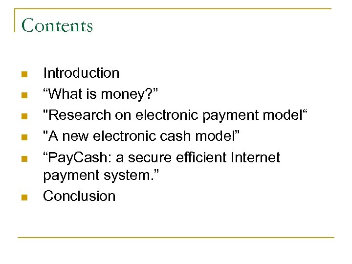 Contents n n n Introduction “What is money? ” "Research on electronic payment model“
