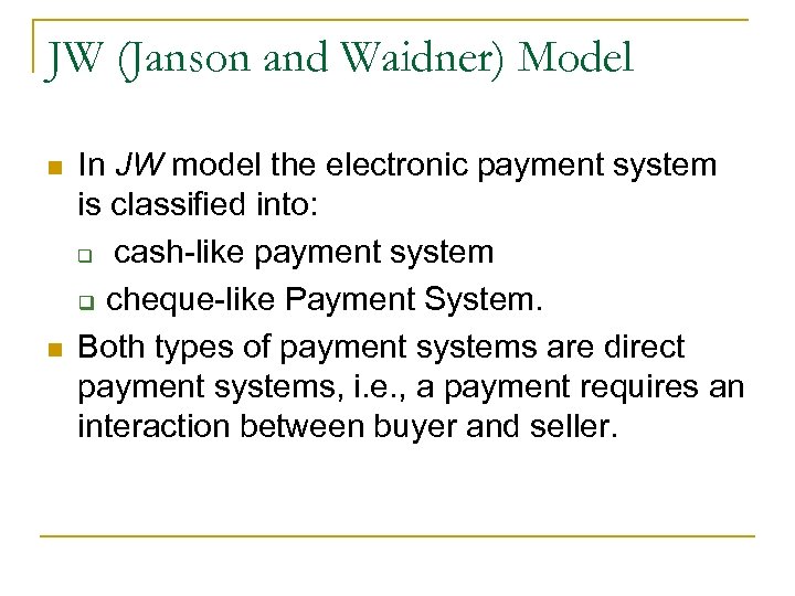 JW (Janson and Waidner) Model n n In JW model the electronic payment system