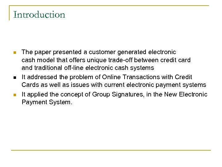 Introduction n The paper presented a customer generated electronic cash model that offers unique