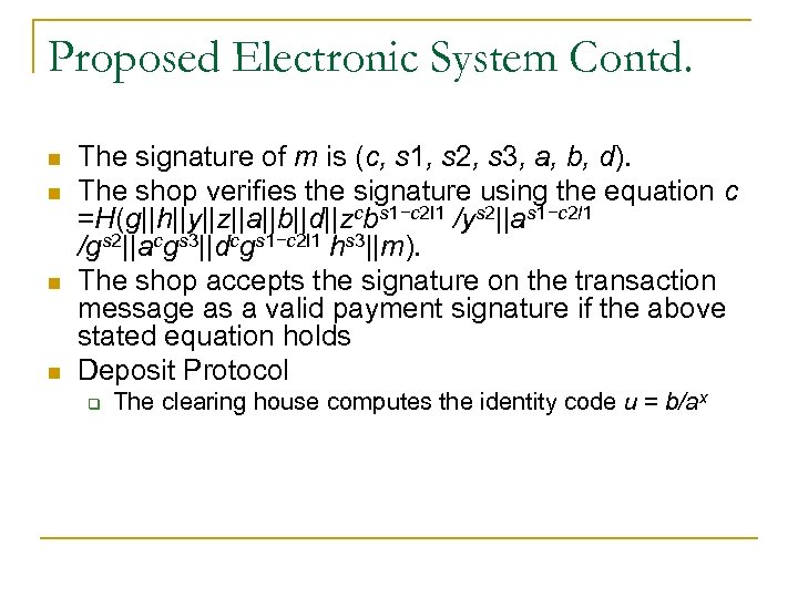 Proposed Electronic System Contd. n n The signature of m is (c, s 1,