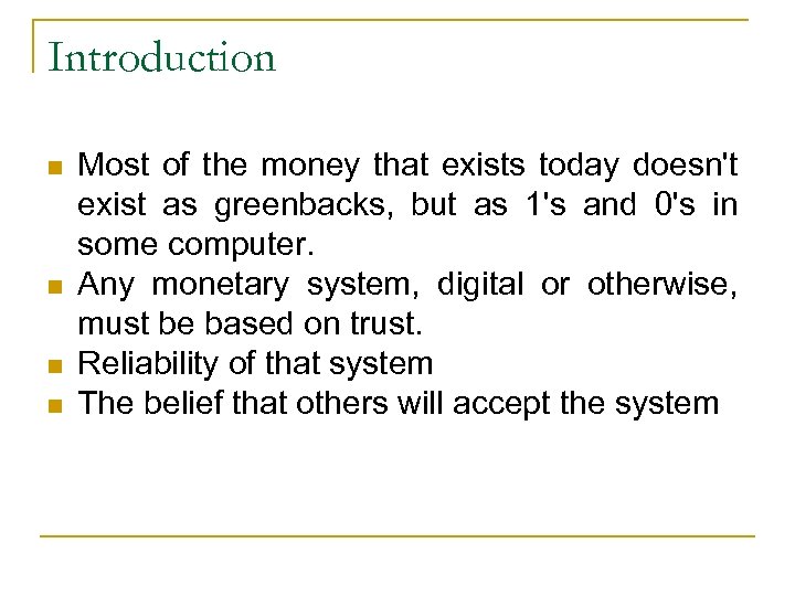 Introduction n n Most of the money that exists today doesn't exist as greenbacks,