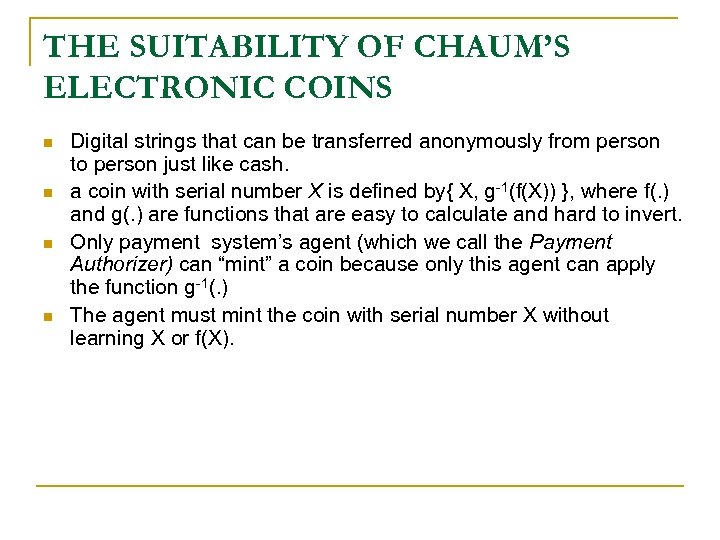 THE SUITABILITY OF CHAUM’S ELECTRONIC COINS n n Digital strings that can be transferred