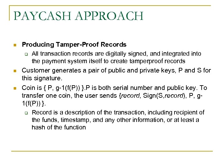 PAYCASH APPROACH n n n Producing Tamper-Proof Records q All transaction records are digitally