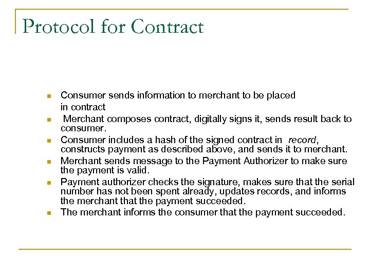 Protocol for Contract n n n Consumer sends information to merchant to be placed