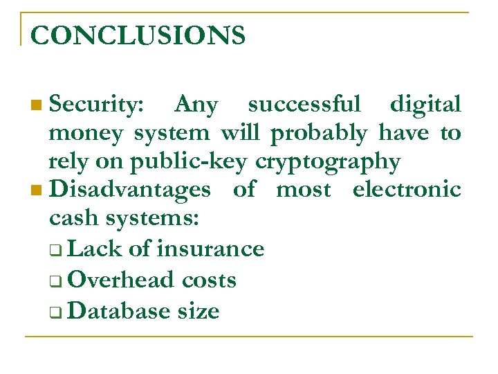CONCLUSIONS Security: Any successful digital money system will probably have to rely on public-key