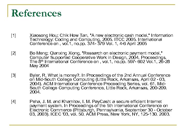 References [1] Xiaosong Hou; Chik How Tan, "A new electronic cash model, " Information