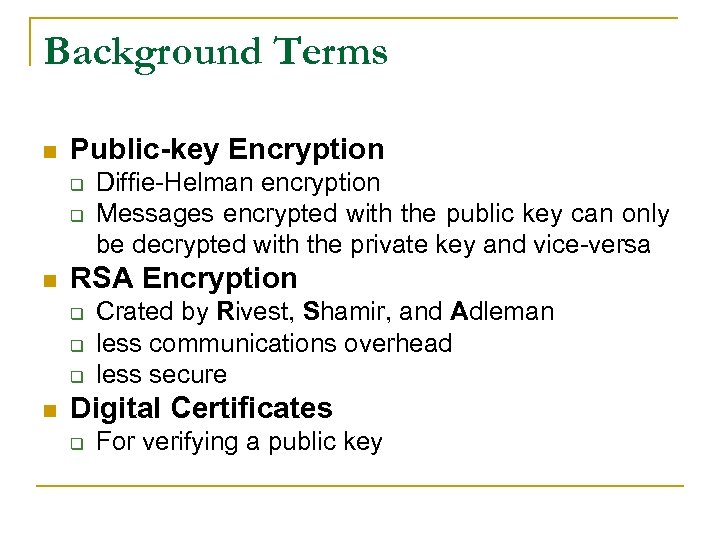 Background Terms n Public-key Encryption q q n RSA Encryption q q q n