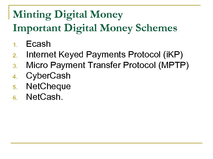 Minting Digital Money Important Digital Money Schemes 1. 2. 3. 4. 5. 6. Ecash
