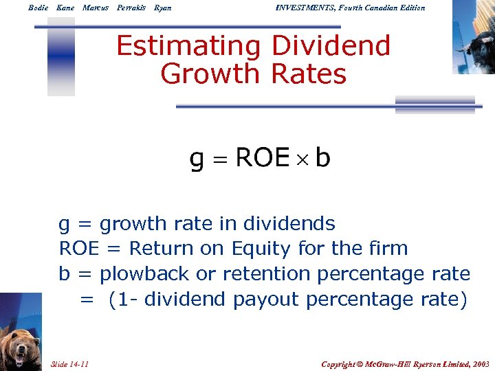Bodie Kane Marcus Perrakis Ryan INVESTMENTS, Fourth Canadian Edition Estimating Dividend Growth Rates g