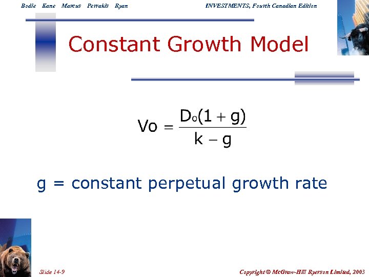Bodie Kane Marcus Perrakis Ryan INVESTMENTS, Fourth Canadian Edition Constant Growth Model g =