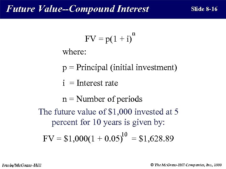 Future Value--Compound Interest FV = p(1 + i) where: Slide 8 -16 n p