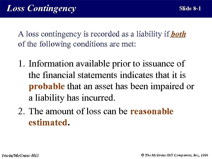 Loss Contingency Slide 8 -1 A loss contingency is recorded as a liability if