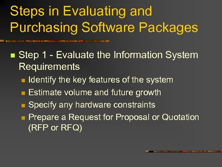 Steps in Evaluating and Purchasing Software Packages n Step 1 - Evaluate the Information