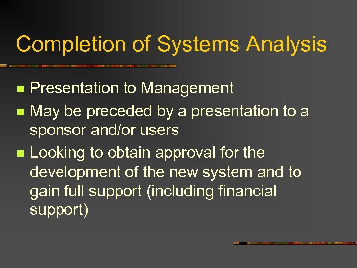 Completion of Systems Analysis n n n Presentation to Management May be preceded by