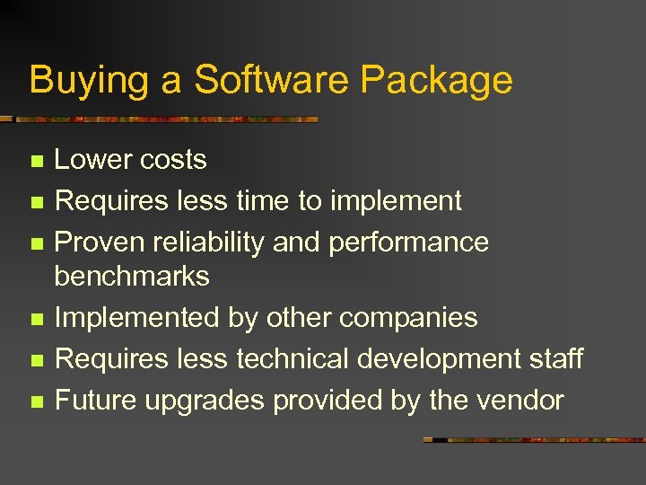 Buying a Software Package n n n Lower costs Requires less time to implement