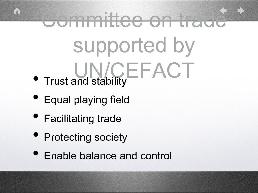 Committee on trade supported by UN/CEFACT • Trust and stability • Equal playing field