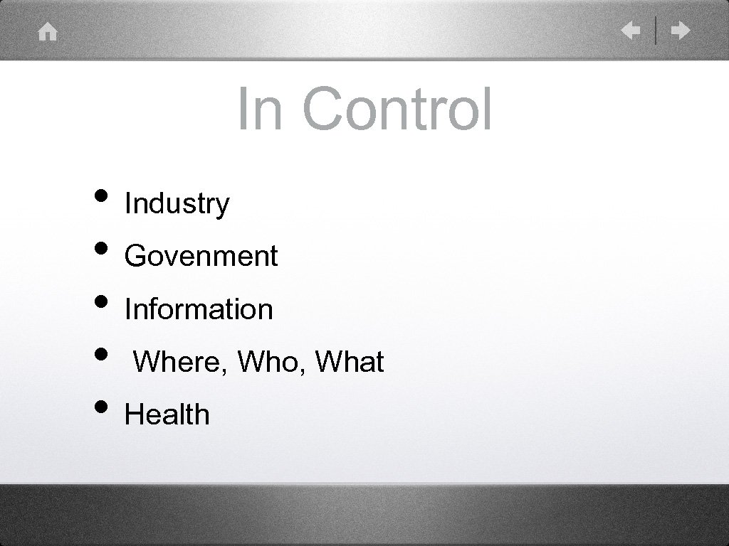 In Control • Industry • Govenment • Information • Where, Who, What • Health