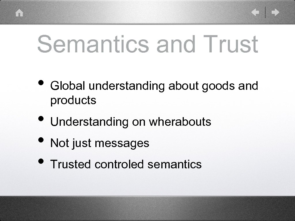 Semantics and Trust • Global understanding about goods and products • Understanding on wherabouts