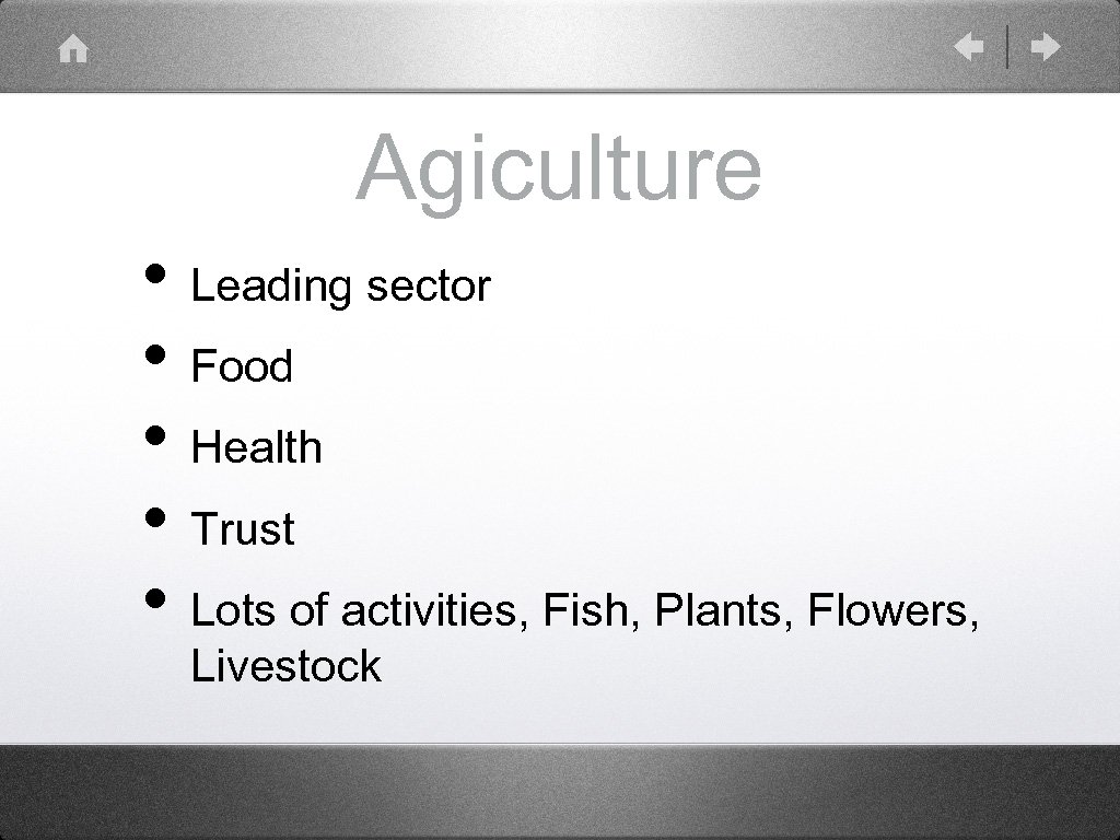 Agiculture • Leading sector • Food • Health • Trust • Lots of activities,