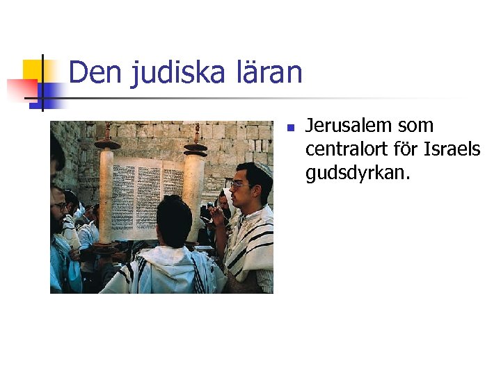 Den judiska läran n Jerusalem som centralort för Israels gudsdyrkan. 