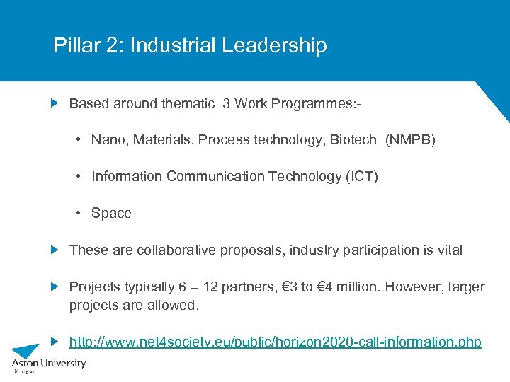 Pillar 2: Industrial Leadership Based around thematic 3 Work Programmes: - • Nano, Materials,
