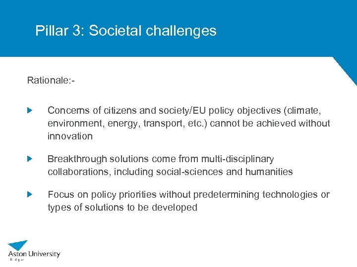 Pillar 3: Societal challenges Rationale: Concerns of citizens and society/EU policy objectives (climate, environment,