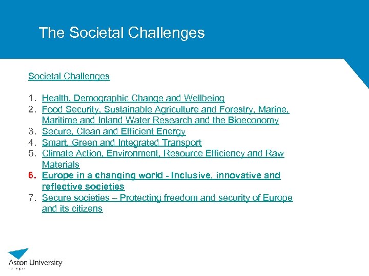 The Societal Challenges 1. Health, Demographic Change and Wellbeing 2. Food Security, Sustainable Agriculture