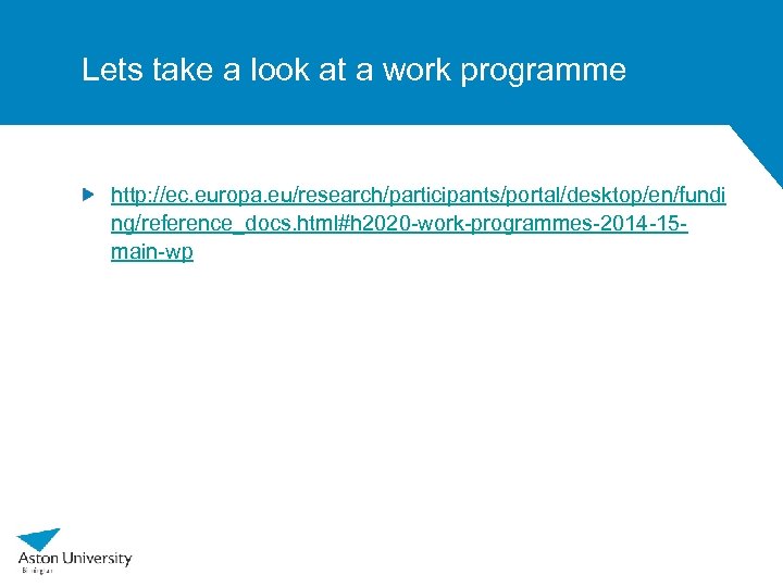 Lets take a look at a work programme http: //ec. europa. eu/research/participants/portal/desktop/en/fundi ng/reference_docs. html#h