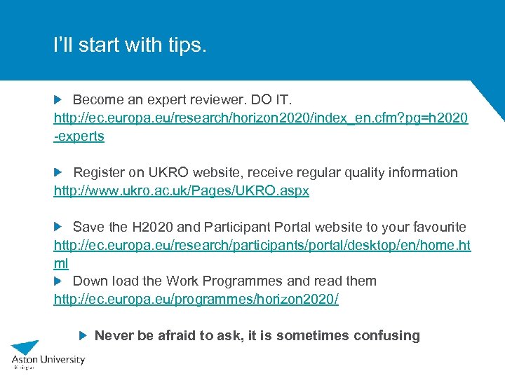 I’ll start with tips. Become an expert reviewer. DO IT. http: //ec. europa. eu/research/horizon