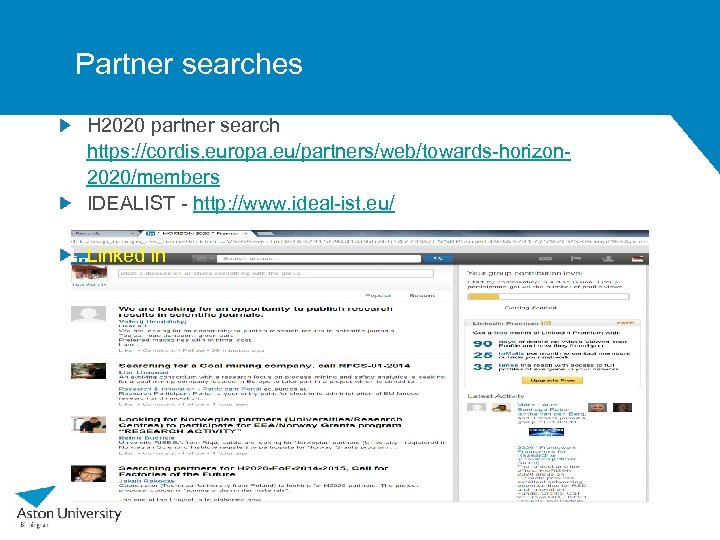 Partner searches H 2020 partner search https: //cordis. europa. eu/partners/web/towards-horizon 2020/members IDEALIST - http: