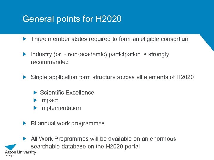 General points for H 2020 Three member states required to form an eligible consortium