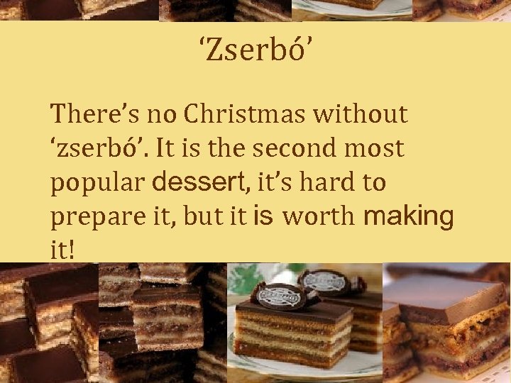 ‘Zserbó’ There’s no Christmas without ‘zserbó’. It is the second most popular dessert, it’s