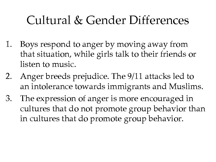 Cultural & Gender Differences 1. Boys respond to anger by moving away from that