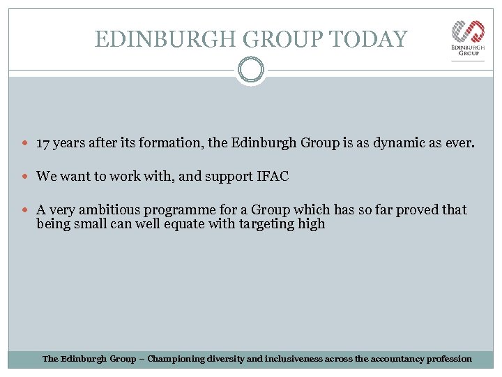 EDINBURGH GROUP TODAY 17 years after its formation, the Edinburgh Group is as dynamic