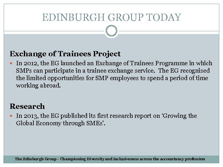 EDINBURGH GROUP TODAY Exchange of Trainees Project In 2012, the EG launched an Exchange