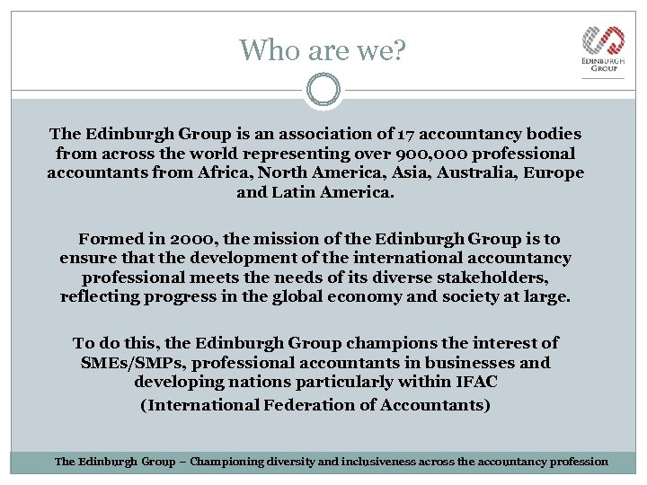 Who are we? The Edinburgh Group is an association of 17 accountancy bodies from