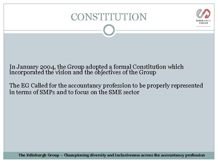 CONSTITUTION In January 2004, the Group adopted a formal Constitution which incorporated the vision