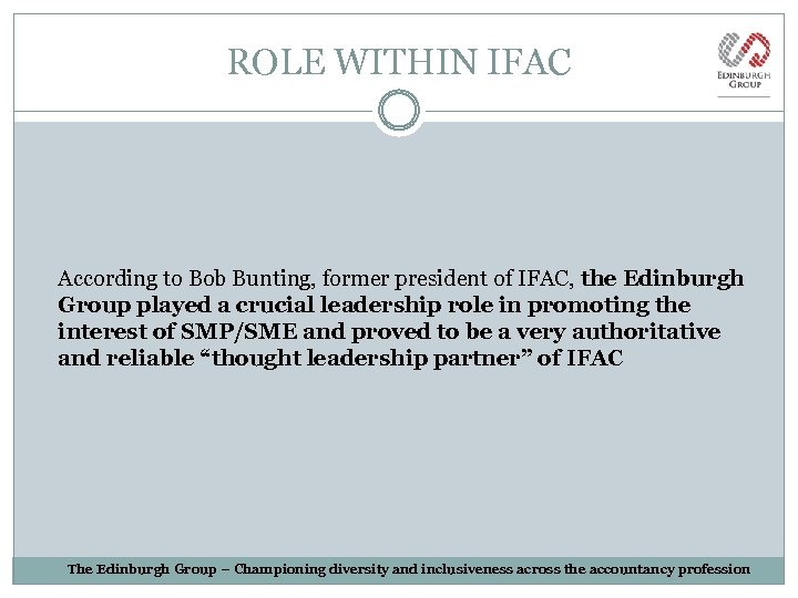 ROLE WITHIN IFAC According to Bob Bunting, former president of IFAC, the Edinburgh Group