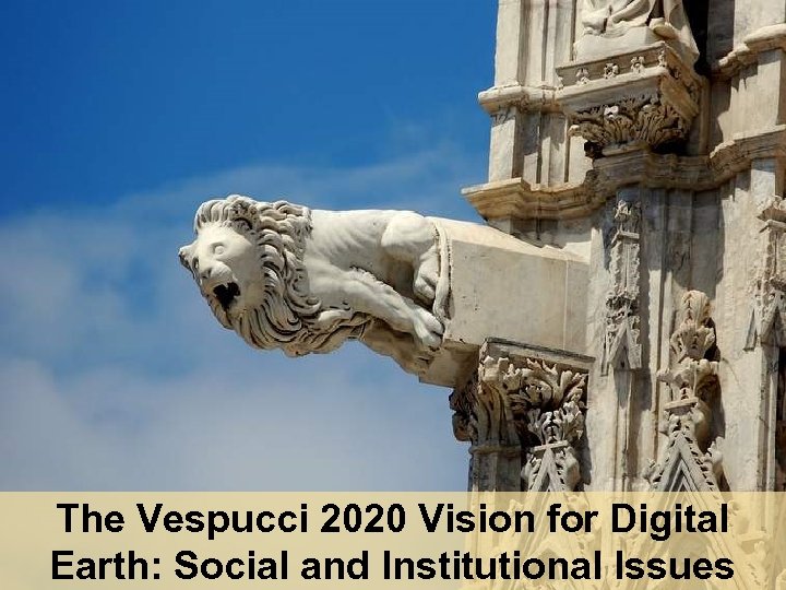 The Vespucci 2020 Vision for Digital Earth: Social and Institutional Issues 