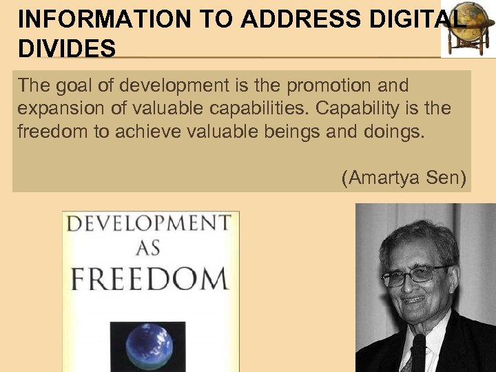 INFORMATION TO ADDRESS DIGITAL DIVIDES The goal of development is the promotion and expansion