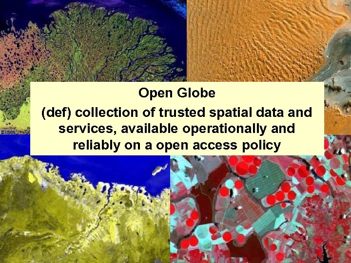 Open Globe (def) collection of trusted spatial data and services, available operationally and reliably