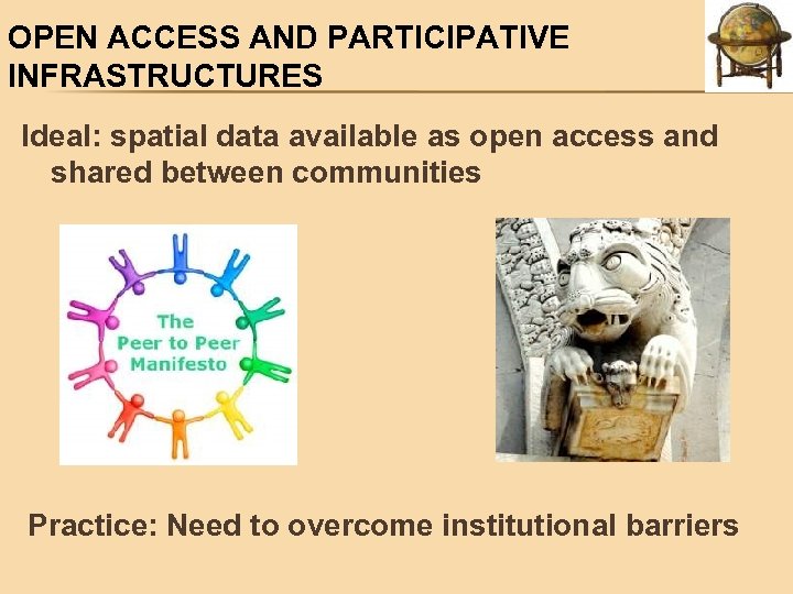 OPEN ACCESS AND PARTICIPATIVE INFRASTRUCTURES Ideal: spatial data available as open access and shared