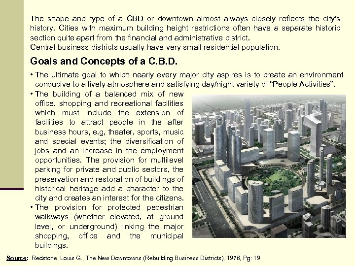 The shape and type of a CBD or downtown almost always closely reflects the