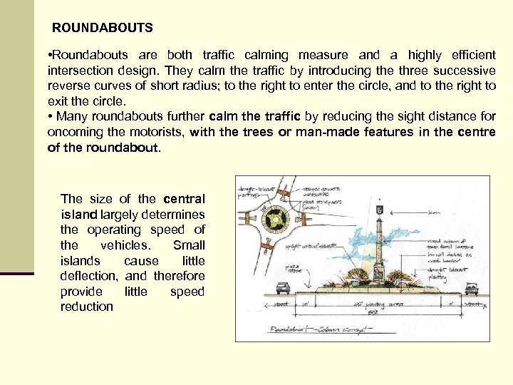 ROUNDABOUTS • Roundabouts are both traffic calming measure and a highly efficient intersection design.