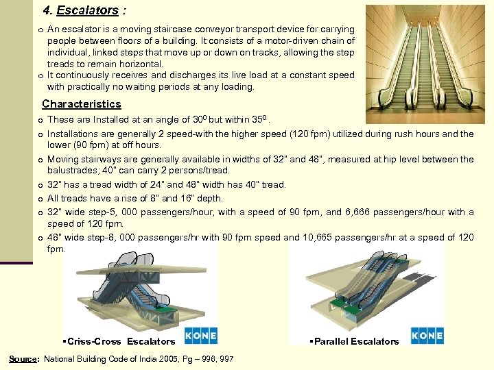 4. Escalators : o An escalator is a moving staircase conveyor transport device for