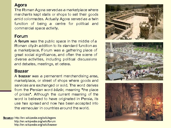 Agora The Roman Agora served as a marketplace where merchants kept stalls or shops