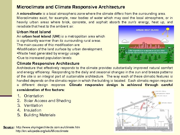 Microclimate and Climate Responsive Architecture A microclimate is a local atmospheric zone where the