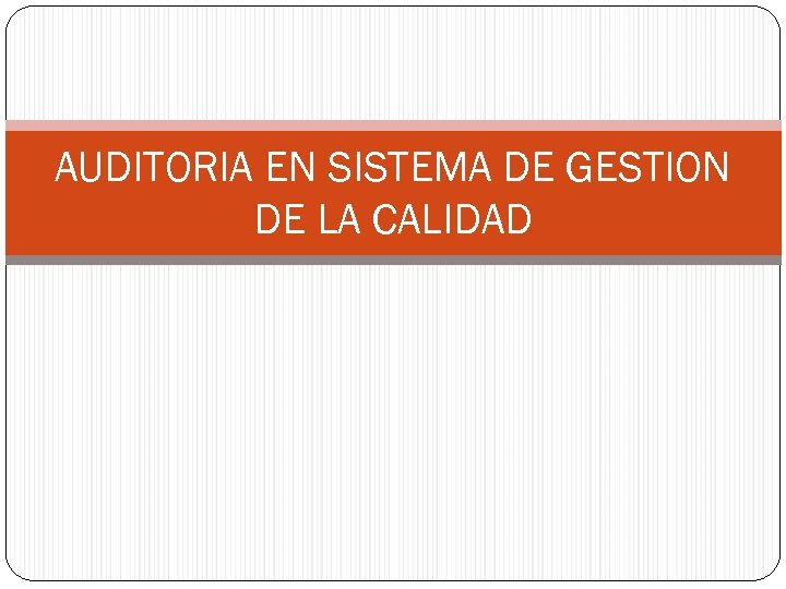 AUDITORIA EN SISTEMA DE GESTION DE LA CALIDAD 