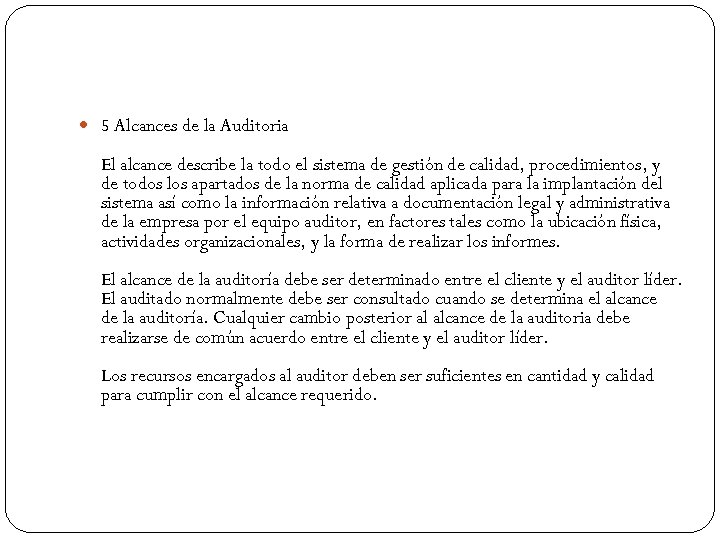  5 Alcances de la Auditoria El alcance describe la todo el sistema de